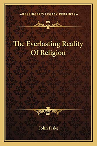 The Everlasting Reality Of Religion (9781162901701) by Fiske, John