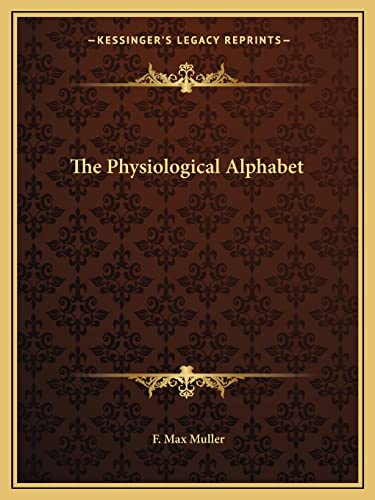 The Physiological Alphabet (9781162902647) by Muller, F Max