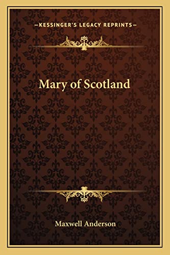 Mary of Scotland (9781162904436) by Anderson, Maxwell