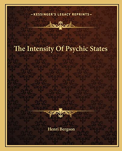 The Intensity Of Psychic States (9781162904603) by Bergson, Henri
