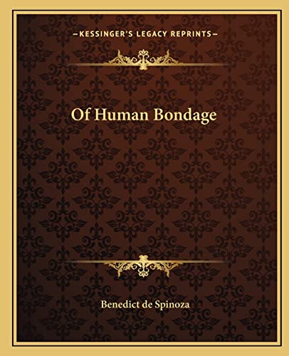 Of Human Bondage (9781162905020) by Spinoza, Benedict De