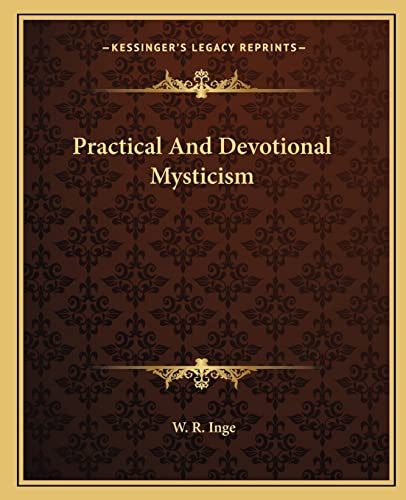 Practical And Devotional Mysticism (9781162905907) by Inge, W R