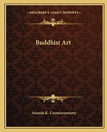 Buddhist Art (9781162907680) by Coomaraswamy, The Late Ananda K