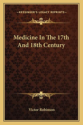 9781162908243: Medicine In The 17th And 18th Century