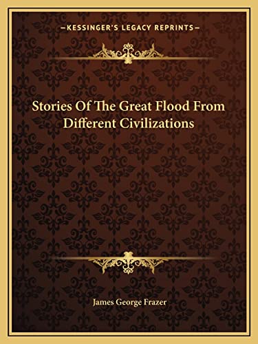 Stories Of The Great Flood From Different Civilizations (9781162908939) by Frazer, Sir James George