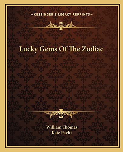 Lucky Gems Of The Zodiac (9781162912189) by Thomas, Student And Senior Tutor In Modern History William; Pavitt, Kate
