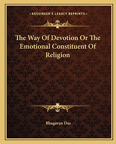 The Way Of Devotion Or The Emotional Constituent Of Religion (9781162912295) by Das, Bhagavan