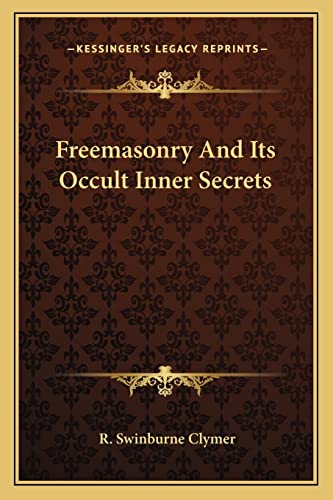 Freemasonry And Its Occult Inner Secrets (9781162912431) by Clymer, R Swinburne