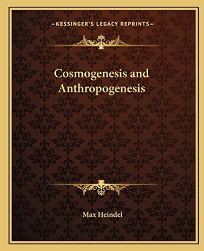Cosmogenesis and Anthropogenesis (9781162913513) by Heindel, Max