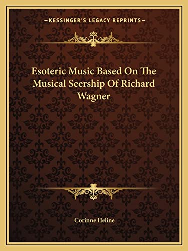 Esoteric Music Based On The Musical Seership Of Richard Wagner (9781162914510) by Heline, Corinne