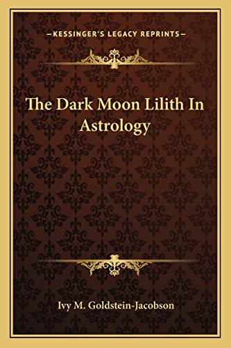 Imagen de archivo de The Dark Moon Lilith In Astrology a la venta por GF Books, Inc.