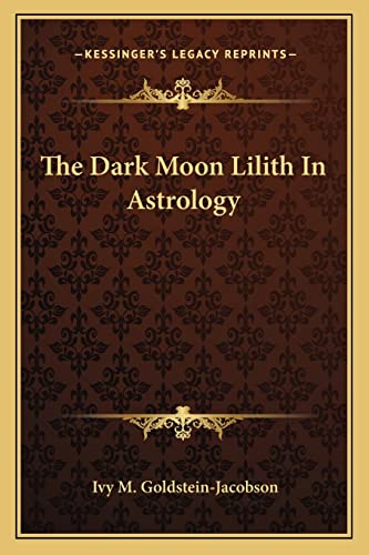 9781162915555: The Dark Moon Lilith in Astrology