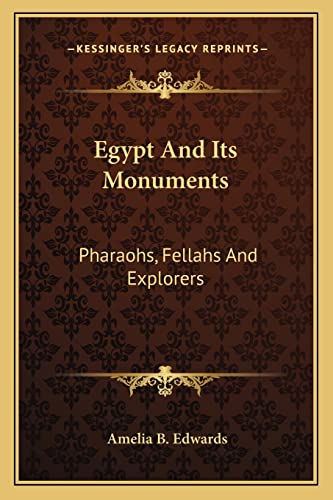 Egypt And Its Monuments: Pharaohs, Fellahs And Explorers (9781162917320) by Edwards, Professor Amelia B
