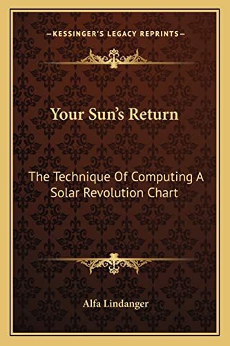 Beispielbild fr Your Sun's Return: The Technique Of Computing A Solar Revolution Chart zum Verkauf von California Books