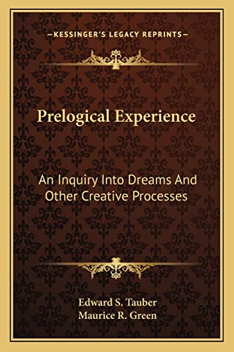 9781162918013: Prelogical Experience: An Inquiry Into Dreams and Other Creative Processes