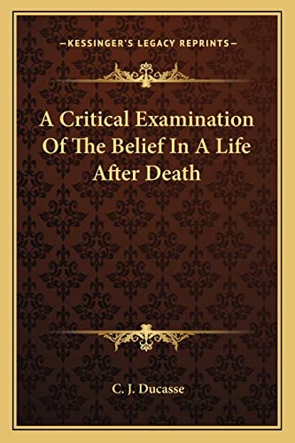 9781162918273: A Critical Examination Of The Belief In A Life After Death