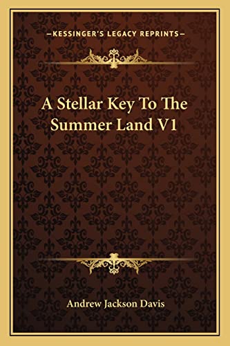 A Stellar Key To The Summer Land V1 (9781162919065) by Davis, Andrew Jackson