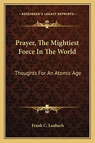 9781162920245: Prayer, The Mightiest Force In The World: Thoughts For An Atomic Age