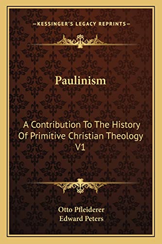 Paulinism: A Contribution To The History Of Primitive Christian Theology V1 (9781162920382) by Pfleiderer, Otto