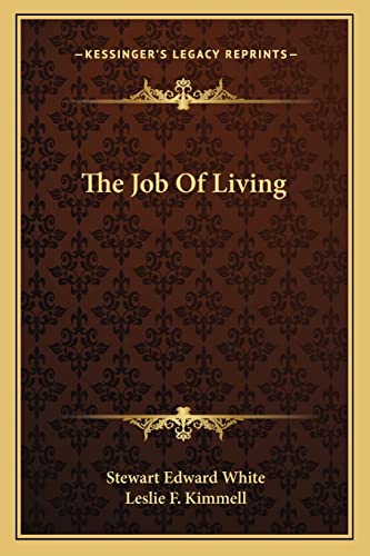 The Job Of Living (9781162921754) by White, Stewart Edward