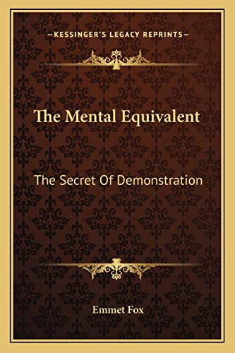 Beispielbild fr The Mental Equivalent: The Secret Of Demonstration zum Verkauf von GF Books, Inc.