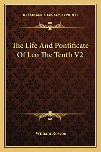 Beispielbild fr The life and pontificate of Leo the Tenth. Vol I and II. zum Verkauf von Cambridge Rare Books