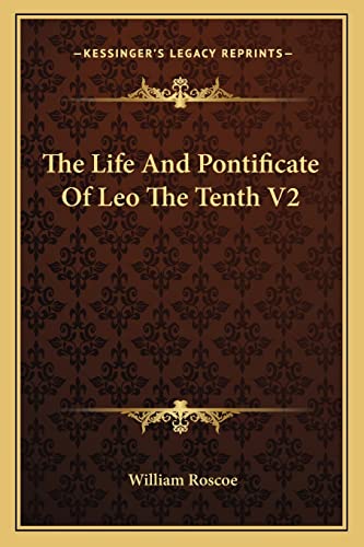 9781162922744: The Life And Pontificate Of Leo The Tenth V2