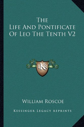 9781162922744: The Life and Pontificate of Leo the Tenth V2