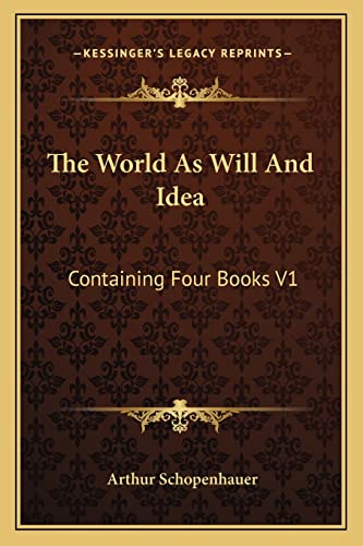 The World As Will And Idea: Containing Four Books V1 (9781162923598) by Schopenhauer, Arthur