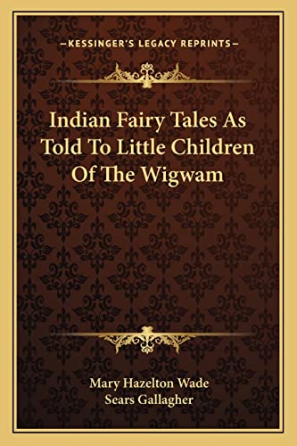 9781162923956: Indian Fairy Tales as Told to Little Children of the Wigwam