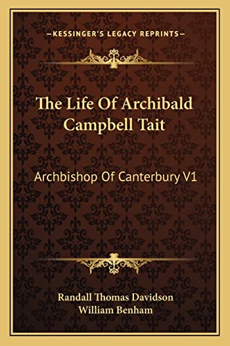 Stock image for The Life Of Archibald Campbell Tait: Archbishop Of Canterbury V1 for sale by ALLBOOKS1