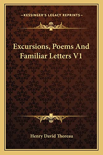 Excursions, Poems And Familiar Letters V1 (9781162926407) by Thoreau, Henry David