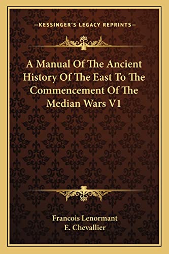 9781162927282: A Manual Of The Ancient History Of The East To The Commencement Of The Median Wars V1