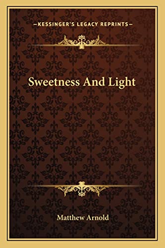 Sweetness And Light (9781162927565) by Arnold, Matthew