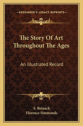 The Story Of Art Throughout The Ages: An Illustrated Record (9781162927879) by Simmonds, Florence