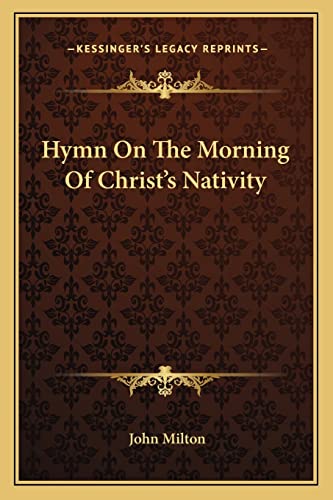 Hymn On The Morning Of Christ's Nativity (9781162928166) by Milton, Professor John