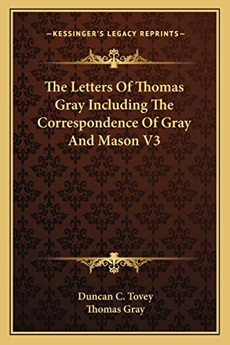 The Letters Of Thomas Gray Including The Correspondence Of Gray And Mason V3 (9781162928555) by Gray, Thomas