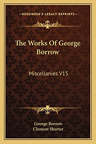 The Works Of George Borrow: Miscellanies V15 (9781162928869) by Borrow, George