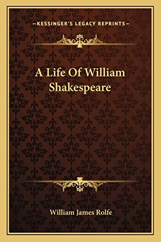 A Life Of William Shakespeare (9781162930169) by Rolfe, William James