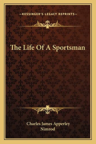 The Life Of A Sportsman (9781162931821) by Apperley, Charles James; Nimrod