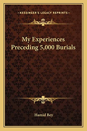 9781162934204: My Experiences Preceding 5,000 Burials