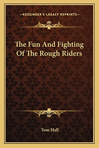 The Fun And Fighting Of The Rough Riders (9781162936574) by Hall, Dr Tom