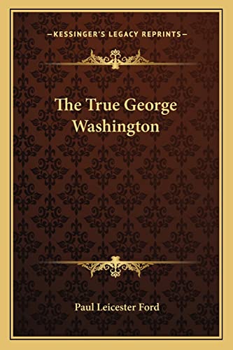 The True George Washington (9781162936611) by Ford, Paul Leicester