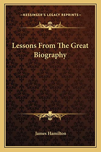 Lessons From The Great Biography (9781162937311) by Hamilton, James