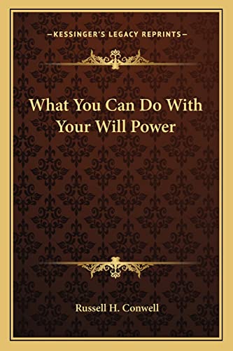 What You Can Do With Your Will Power (9781162937465) by Conwell, Russell H