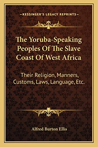 9781162937519: The Yoruba-Speaking Peoples Of The Slave Coast Of West Africa: Their Religion, Manners, Customs, Laws, Language, Etc.