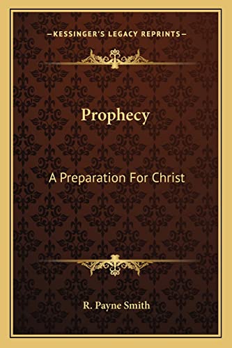 Prophecy: A Preparation For Christ (9781162939544) by Smith, R Payne