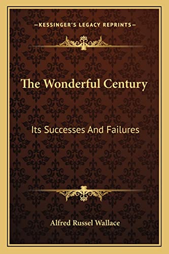 The Wonderful Century: Its Successes And Failures (9781162940144) by Wallace, Alfred Russel