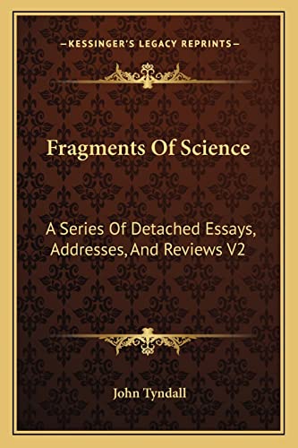 Fragments of Science: A Series of Detached Essays, Addresses, and Reviews V2 (9781162940243) by Tyndall, John