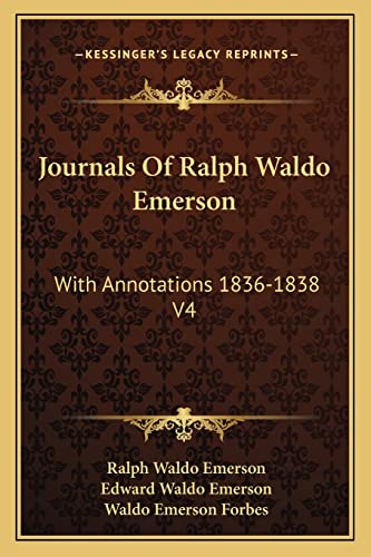 Journals Of Ralph Waldo Emerson: With Annotations 1836-1838 V4 (9781162940304) by Emerson, Ralph Waldo